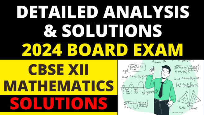 CBSE Class 12 Mathematics 2024 Exam - Analysis & Solutions by O.P. Gupta