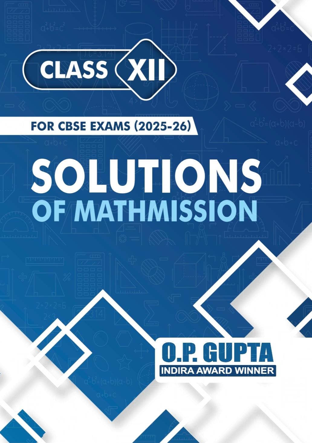 SOLUTIONS OF MATHMISSION FOR XII By O.P. GUPTA